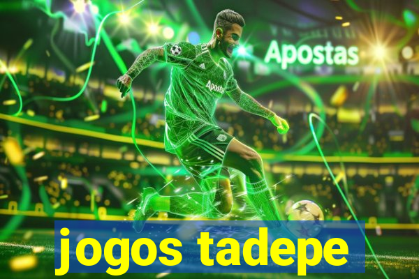 jogos tadepe